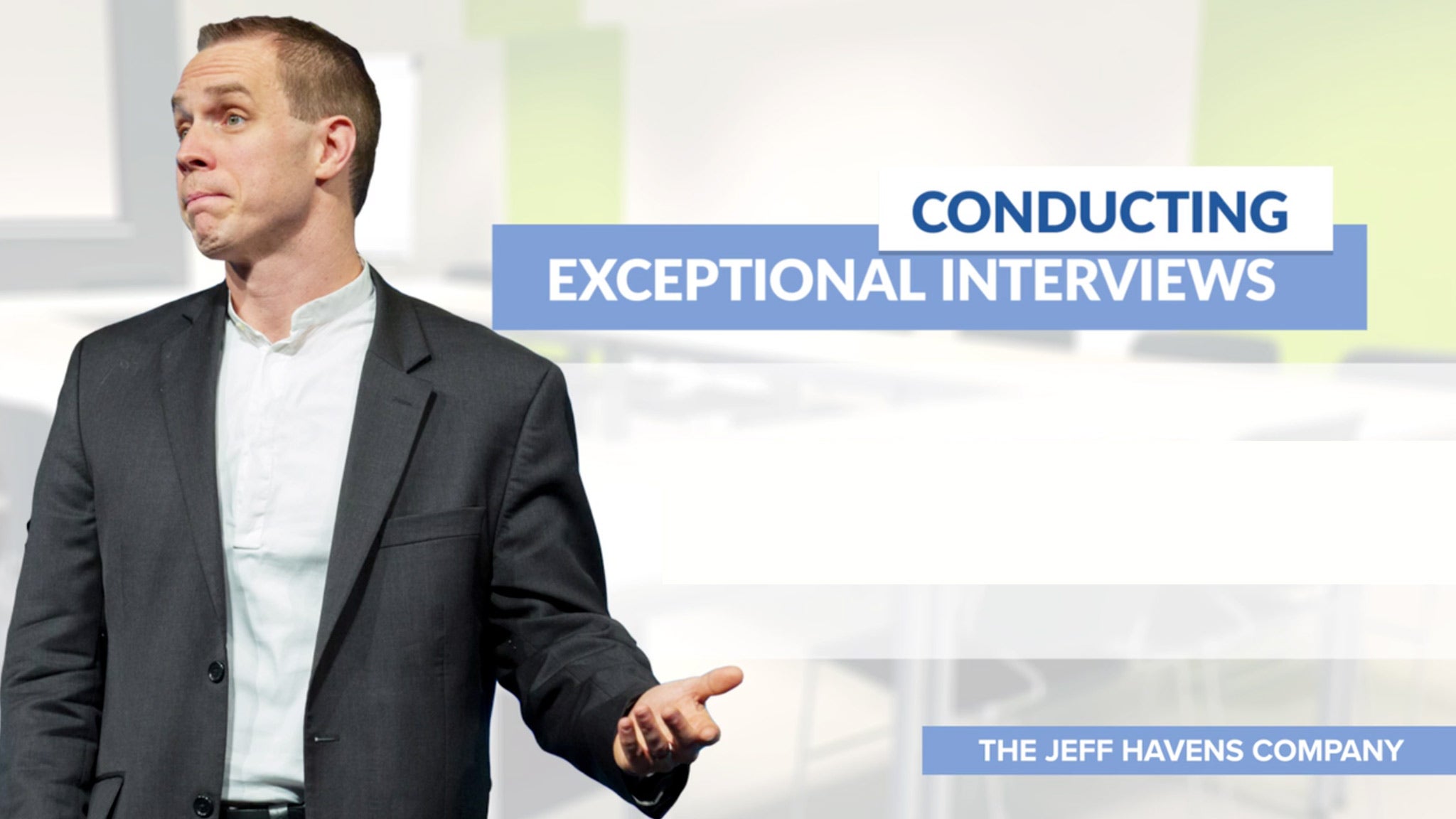Conducting Exceptional Interviews (The Jeff Havens Company)