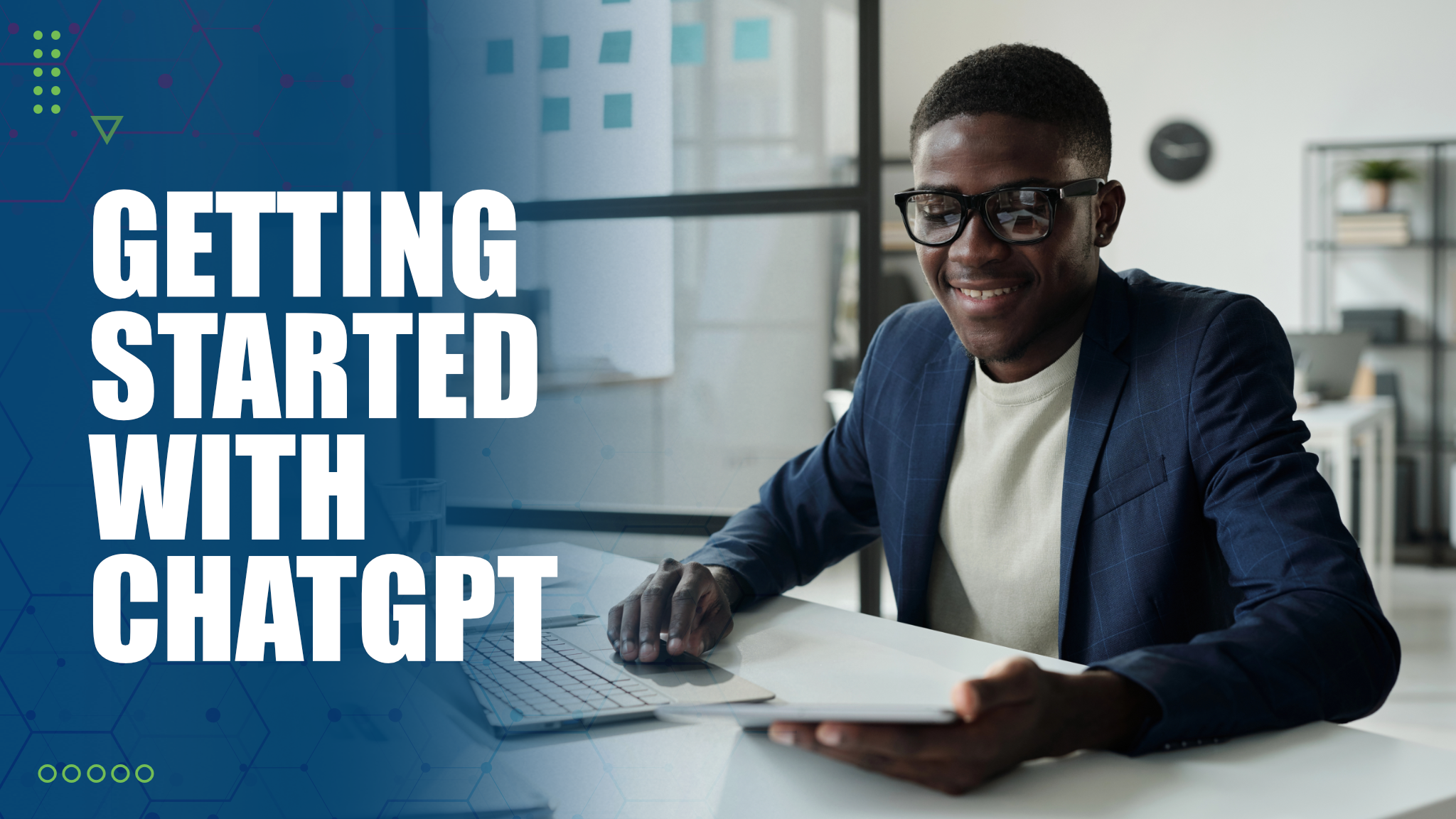 Getting Started with ChatGPT - Best Practices and Everyday Use